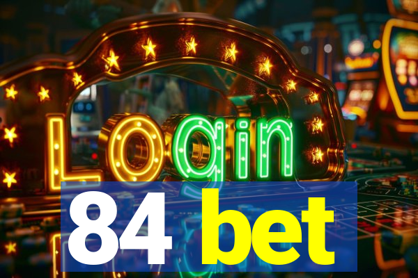 84 bet
